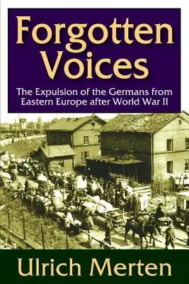 Voci uitate: Expulzarea germanilor din Europa de Est după Al Doilea Război Mondial (The Expulsion of the German from Eastern Europe After World War II) - Forgotten Voices: The Expulsion of the German from Eastern Europe After World War II