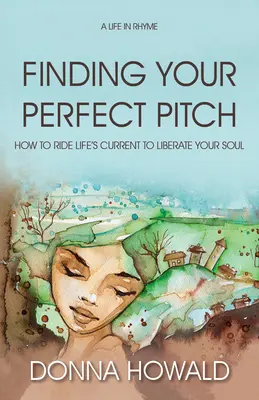 Finding Your Perfect Pitch: Cum să călărești curentul vieții pentru a-ți sincroniza sufletul - Finding Your Perfect Pitch: How to Ride Life's Current to Librate Your Soul