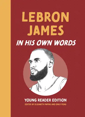 Lebron James: În propriile sale cuvinte: Young Reader Edition - Lebron James: In His Own Words: Young Reader Edition