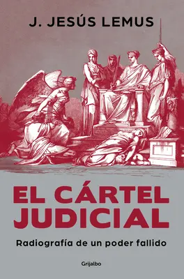 El Crtel Judicial: Radiografa de Un Poder Fallido / Judicial Cartel. Radiografia unei puteri falimentare - El Crtel Judicial: Radiografa de Un Poder Fallido / Judicial Cartel. X-Ray of a Failing Power