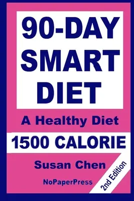 Dieta inteligentă de 90 de zile - 1500 de calorii - 90-Day Smart Diet - 1500 Calorie