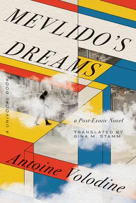 Visele lui Mevlido: A Post-Exotic Novel - Mevlido's Dreams: A Post-Exotic Novel