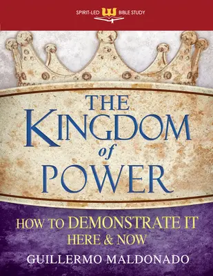 Împărăția puterii: Cum să o demonstrăm aici și acum - The Kingdom of Power: How to Demonstrate It Here and Now