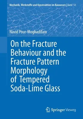 Cu privire la comportamentul la fractură și morfologia modelului de fractură al sticlei Soda-Lime temperate - On the Fracture Behaviour and the Fracture Pattern Morphology of Tempered Soda-Lime Glass