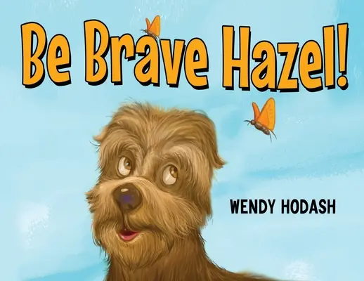 Fii curajoasă Hazel! - Be Brave Hazel!