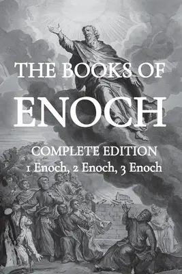 Cărțile lui Enoh: Inclusiv (1) Cartea etiopiană a lui Enoh, (2) Secretele slavone și (3) Cartea ebraică a lui Enoh - The Books of Enoch: Including (1) The Ethiopian Book of Enoch, (2) The Slavonic Secrets and (3) The Hebrew Book of Enoch