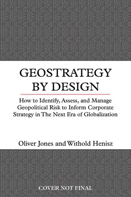 Geostrategy by Design: Cum să gestionăm riscul geopolitic în noua eră a globalizării - Geostrategy by Design: How to Manage Geopolitical Risk in the New Era of Globalization