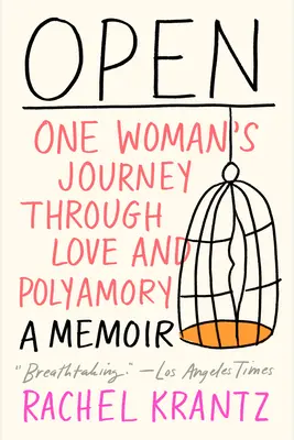 Deschis: Călătoria unei femei prin iubire și poliamorie - Open: One Woman's Journey Through Love and Polyamory