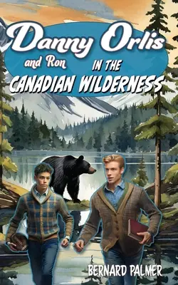 Danny și Ron Orlis în sălbăticia canadiană - Danny and Ron Orlis in the Canadian Wilderness