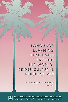 Language Learning Strategies Around the World: Perspective interculturale - Language Learning Strategies Around the World: Cross Cultural Perspectives