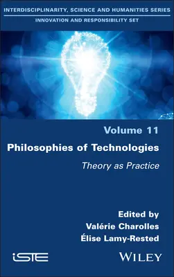 Filosofii ale tehnologiilor: Teoria ca practică - Philosophies of Technologies: Theory as Practice