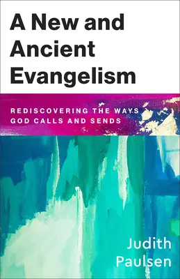 Evanghelizare nouă și veche: Redescoperirea modurilor în care Dumnezeu cheamă și trimite - New and Ancient Evangelism: Rediscovering the Ways God Calls and Sends