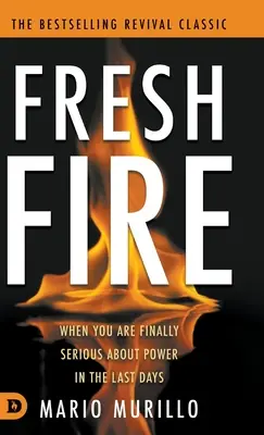 Fresh Fire: Când ești în sfârșit serios în legătură cu puterea în vremurile de pe urmă - Fresh Fire: When You Are Finally Serious About Power In The End Times