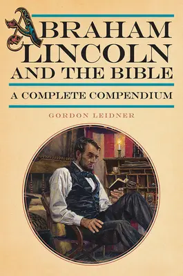 Abraham Lincoln și Biblia: Un compendiu complet - Abraham Lincoln and the Bible: A Complete Compendium
