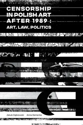 Cenzura în arta poloneză după 1989: Artă, drept, politică - Censorship in Polish Art After 1989: Art, Law, Politics