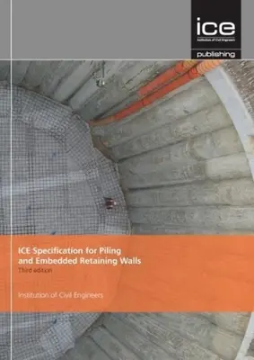ICE Specification for Piling and Embedded Retaining Walls (Specificații ICE pentru piloți și ziduri de susținere încorporate), ediția a treia - ICE Specification for Piling and Embedded Retaining Walls, Third edition