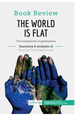 Recenzie de carte: Lumea este plată de Thomas L. Friedman: Mecanismele globalizării - Book Review: The World is Flat by Thomas L. Friedman: The mechanisms of globalisation