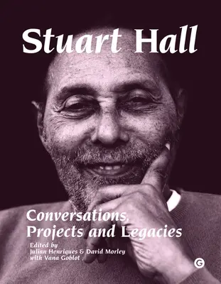 Stuart Hall: Conversații, proiecte și moșteniri - Stuart Hall: Conversations, Projects and Legacies