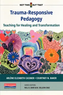 Trauma-Responsive Pedagogy: Predarea pentru vindecare și transformare - Trauma-Responsive Pedagogy: Teaching for Healing and Transformation