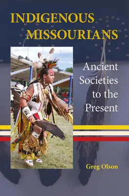 Indigenii din Missouri: Societăți antice până în prezent - Indigenous Missourians: Ancient Societies to the Present