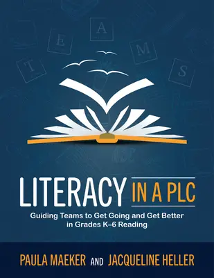 Alfabetizarea într-un Plc at Work(r): Guiding Teams to Get Going and Get Better in Grades K-6 Reading (Implement the Plc at Work(r) Process to Support Stude - Literacy in a Plc at Work(r): Guiding Teams to Get Going and Get Better in Grades K-6 Reading (Implement the Plc at Work(r) Process to Support Stude