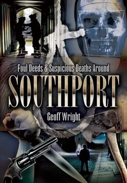 Fapte necurate și decese suspecte în jurul orașului Southport - Foul Deeds and Suspicious Deaths Around Southport