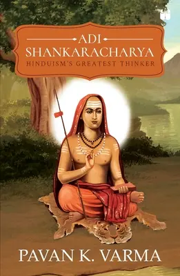 Adi Shankaracharya: Cel mai mare gânditor al hinduismului - Adi Shankaracharya: Hinduisms Greatest Thinker