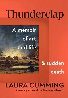 Thunderclap: A Memoir of Art and Life and Sudden Death (Memorii despre artă, viață și moarte subită) - Thunderclap: A Memoir of Art and Life and Sudden Death