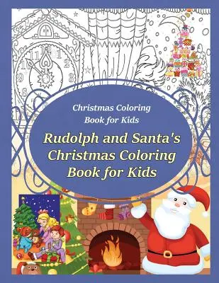 Carte de colorat de Crăciun pentru copii Cartea de colorat de Crăciun a lui Rudolph și Moș Crăciun pentru copii - Christmas Coloring Book for Kids Rudolph and Santa's Christmas Coloring Book for kids
