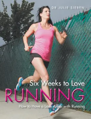 Șase săptămâni pentru a iubi alergarea - Six Weeks to Love Running