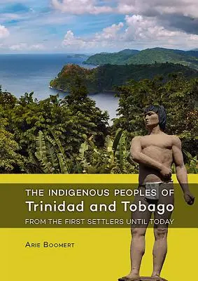 Popoarele indigene din Trinidad și Tobago de la primii coloniști până în prezent - The Indigenous Peoples of Trinidad and Tobago from the First Settlers Until Today