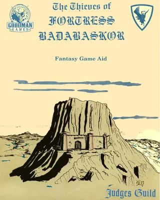 Hoții din fortăreața Badabaskor: O breaslă a judecătorilor Classic Reprint - Thieves of Fortress Badabaskor: A Judges Guild Classic Reprint