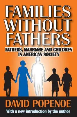 Familii fără tați: Paternitate, căsătorie și copii în societatea americană - Families without Fathers: Fatherhood, Marriage and Children in American Society