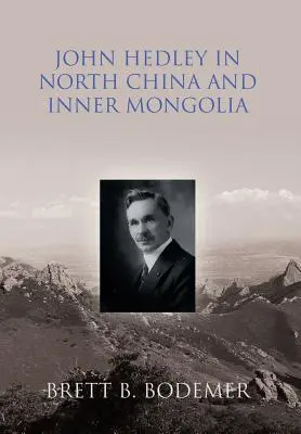 John Hedley în China de Nord și Mongolia Interioară - John Hedley in North China and Inner Mongolia