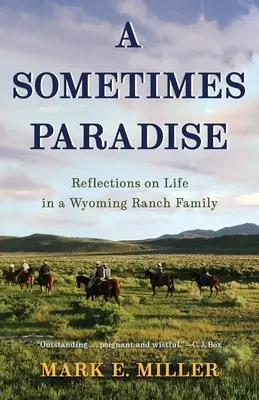 Un paradis uneori: Reflecții asupra vieții într-o familie dintr-o fermă din Wyoming - A Sometimes Paradise: Reflections on Life in a Wyoming Ranch Family