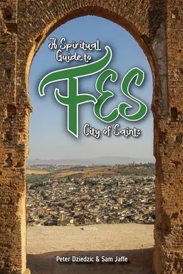 Un ghid spiritual pentru Fes - A Spiritual Guide to Fes