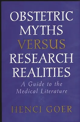 Mituri obstetricale versus realități ale cercetării: Un ghid al literaturii medicale - Obstetric Myths Versus Research Realities: A Guide to the Medical Literature