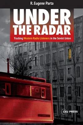 Sub radar: Urmărirea ascultătorilor de radio occidentali în Uniunea Sovietică - Under the Radar: Tracking Western Radio Listeners in the Soviet Union