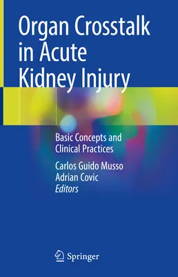 Organ CrossTalk in Acute Kidney Injury: Concepte de bază și practici clinice - Organ CrossTalk in Acute Kidney Injury: Basic Concepts and Clinical Practices