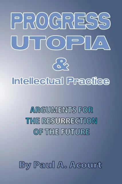 Progres, utopie și practici intelectuale - Progress, Utopia and Intellectual Practice