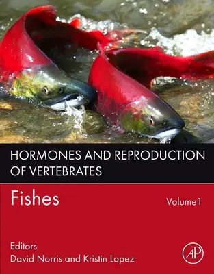 Hormonii și reproducerea nevertebratelor, volumul 1: Peștii - Hormones and Reproduction of Vertebrates, Volume 1: Fishes