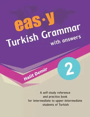 gramatică turcă ușoară cu răspunsuri 2: intermediar (B1) până la intermediar superior - easy Turkish Grammar with answers 2: intermediate (B1) to upper-intermediate