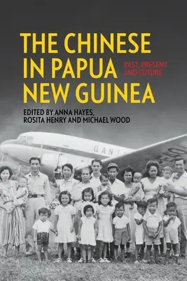Chinezii în Papua Noua Guinee: Trecut, prezent și viitor - The Chinese in Papua New Guinea: Past, Present and Future