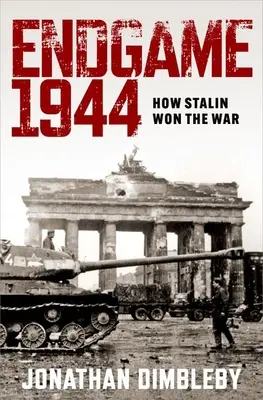 Sfârșitul jocului 1944: Cum a câștigat Stalin războiul - Endgame 1944: How Stalin Won the War
