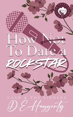 How to Date a Rockstar: o a doua șansă, proximitate forțată, oraș mic, comedie romantică rockstar - How to Date a Rockstar: a second chance, forced proximity, small town, rockstar romantic comedy