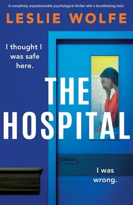 Spitalul: Un thriller psihologic complet de nerefuzat, cu o întorsătură uluitoare - The Hospital: A completely unputdownable psychological thriller with a breathtaking twist