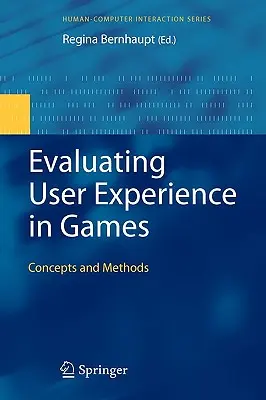 Evaluarea experienței utilizatorului în jocuri: Concepte și metode - Evaluating User Experience in Games: Concepts and Methods