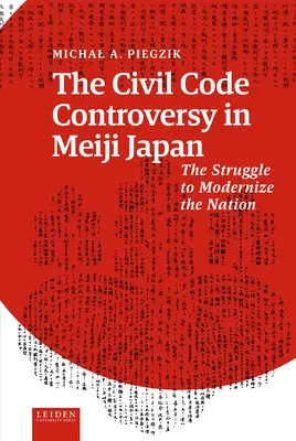 Controversa codului civil în Japonia Meiji: Lupta pentru modernizarea națiunii - The Civil Code Controversy in Meiji Japan: The Struggle to Modernize the Nation