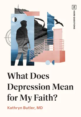 Ce înseamnă depresia pentru credința mea? - What Does Depression Mean for My Faith?
