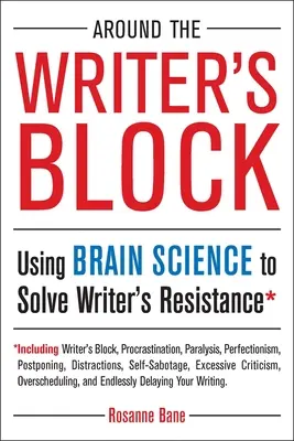 În jurul blocajului scriitorului: Utilizarea științei creierului pentru rezolvarea rezistenței scriitorului - Around the Writer's Block: Using Brain Science to Solve Writer's Resistance